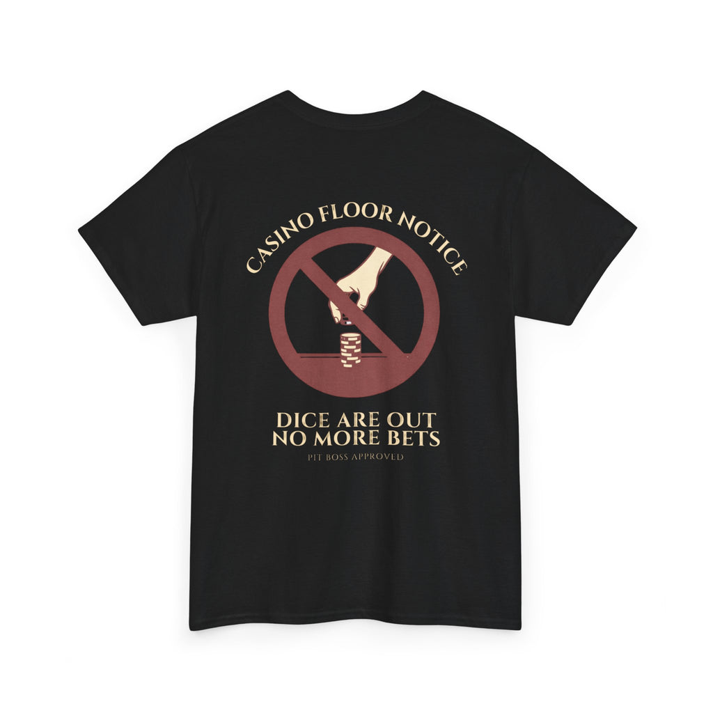 Dice Are Out, No More Bets – Craps Table Call Shirt | Pit Boss Approved Casino Apparel